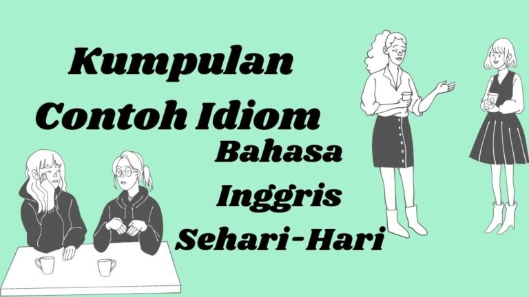 Kumpulan Idiom Bahasa Inggris yang Akan Membuatmu Kelihatan Cerdas