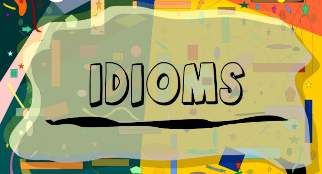 English Idioms - Penjelasan dan Contoh Idiom Dalam Bahasa Inggris