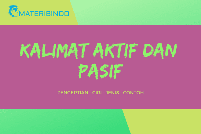 √ Kalimat Aktif dan Pasif: Pengertian, Ciri, Jenis & Contohnya