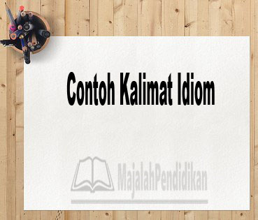 Contoh Idiom - Pengertian dan Contoh B. Indonesia