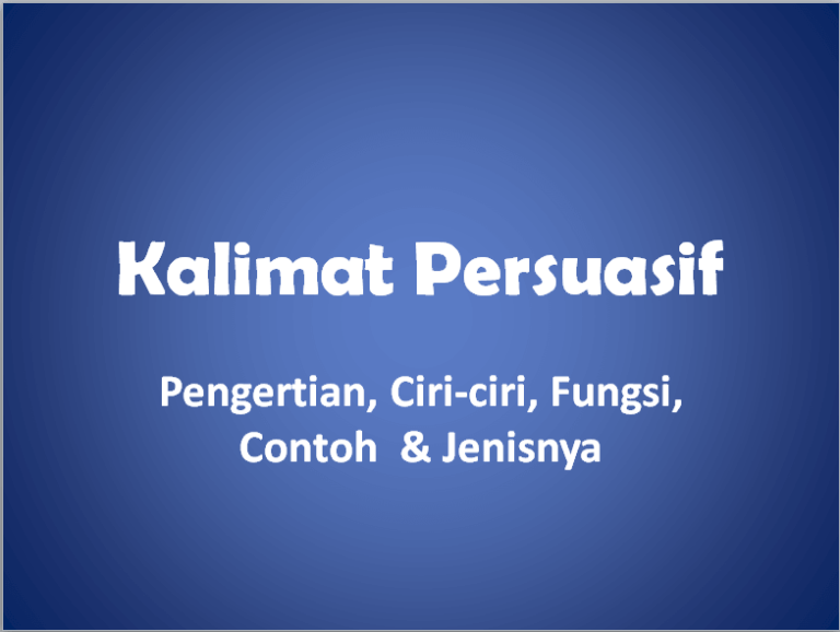 √ Contoh Kalimat Persuasif : Pengertian, Ciri, Fungsi dan Jenis