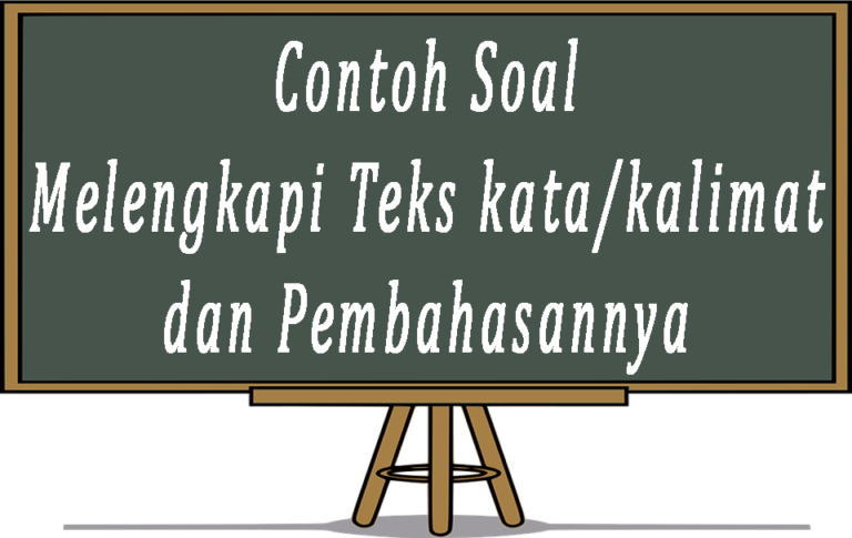 Contoh Soal Melengkapi Teks kata kalimat dan Pembahasannya