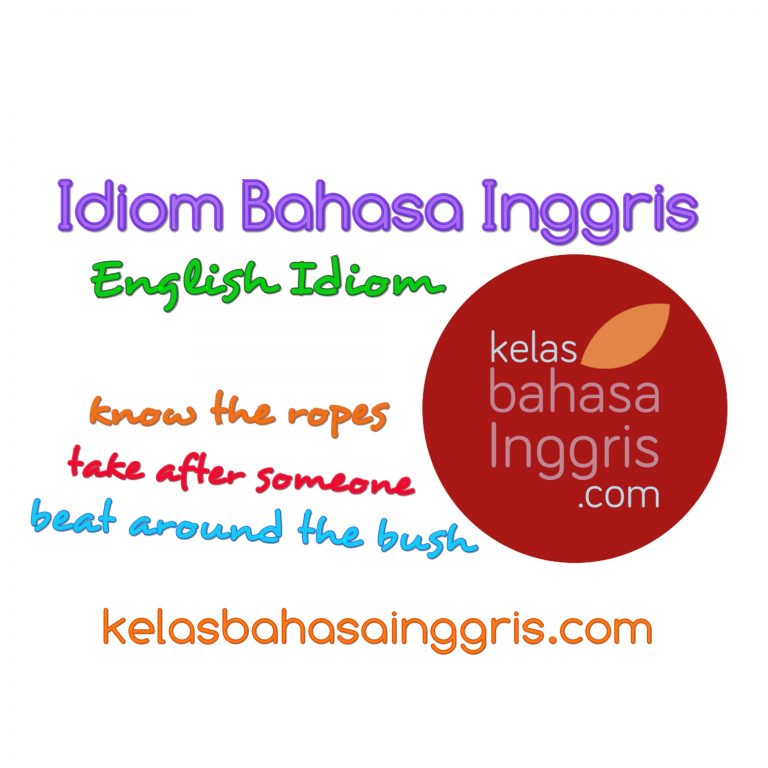 Idiom Bahasa Inggris Lengkap dengan Artinya dan Contoh kalimat by kelasbahasainggris.com 768x768 1